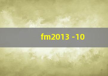 fm2013 -10